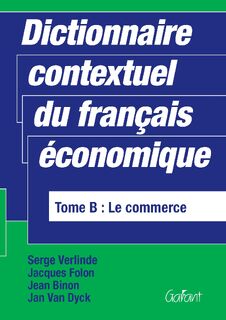 Dictionnaire contextuel francais economique - Serge Verlinde, Jean Binon, Jan van Dyk (ISBN 9789044110562)