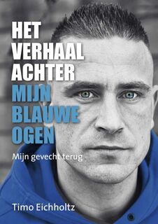 Het verhaal achter mijn blauwe ogen - Timo Eichholtz (ISBN 9789082965254)