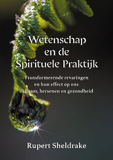 Wetenschap en de Spirituele Praktijk - Rupert Sheldrake (ISBN 9789464610727)