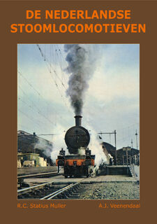 De Nederlandse Stoomlocomotieven - R.C. Statius Muller, A.J. Veenendaal (ISBN 9789059612747)