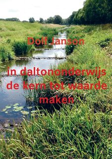 in daltononderwijs de kern tot waarde maken - Dolf Janson (ISBN 9789403689012)