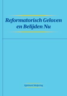 Reformatisch Geloven en Belijden Nu - Eginhard Meijering (ISBN 9789464066227)