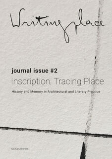 Writingplace journal for Architecture and Literature 2 - Rosa Ainley, Kris Pint, Maria Gil Uldemolins, Henderson Downing, Nick Dunn, Nuno Grancho, Isadora Monteiro, Viktorija Bogdanova (ISBN 9789462084766)