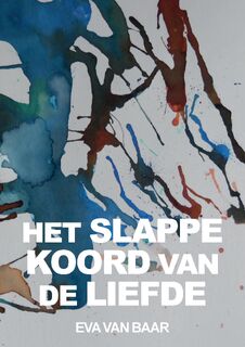 Het slappe koord van de liefde - Eva van Baar (ISBN 9789463459631)