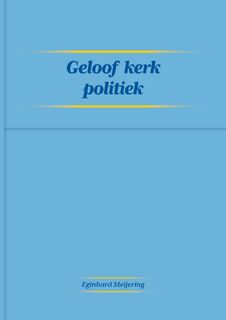 Geloof Kerk Politiek - Eginhard Meijering (ISBN 9789464067361)