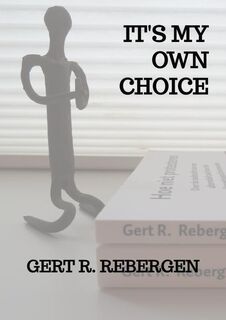 It's My Own Choice - Gert R. Rebergen (ISBN 9789464924688)