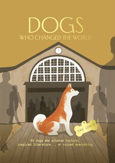 Dogs Who Changed the World - Dan Jones (ISBN 9781914317316)