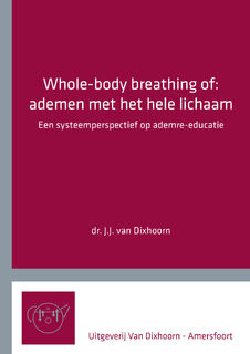 Whole-body breathing of: ademen met het hele lichaam - J.J. van Dixhoorn (ISBN 9789083096032)