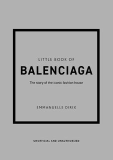 Little Book of Balenciaga - Emmanuelle Dirix (ISBN 9781787398306)