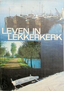 Leven in Lekkerkerk - J. den Boon