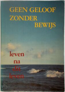 Geen geloof zonder bewijs - Pé de Bruin (ISBN 9789070757014)