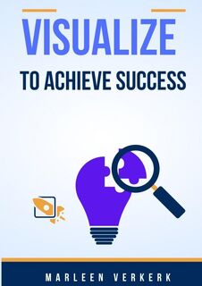 Vizualize to achieve succes - Marleen Verkerk (ISBN 9789465018997)