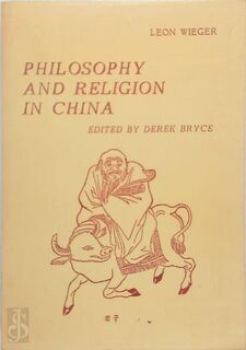 Philosophy and Religion in China - Léon Wieger, [Ed.] Derek Bryce (ISBN 9780947992200)