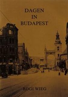 Dagen in Budapest - Rogi Wieg (ISBN 9789062300686)