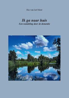Ik ga naar huis - Ria van het Meer (ISBN 9789465111452)