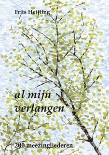 Al mijn verlangen - Frits Heijting (ISBN 9789464928839)