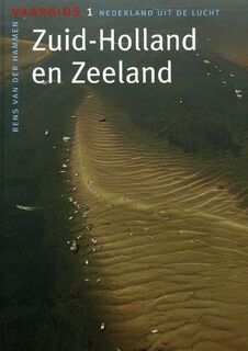 Vaargids Nederland uit de lucht: [1] Zuid-Holland en Zeeland - R. van der Hammen (ISBN 9789059610163)