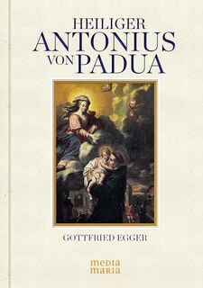 Hl. Antonius von Padua - Gottfried Egger (ISBN 9783981569865)