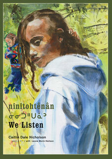 Ninitohtênân / We Listen - Caitlin Dale Nicholson (ISBN 9781773068596)