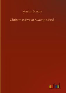Christmas Eve at Swamp's End - Norman Duncan (ISBN 9783752374537)