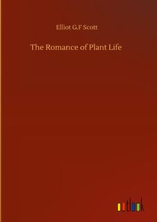 The Romance of Plant Life - Elliot G F Scott (ISBN 9783752395433)