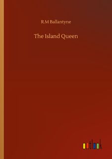 The Island Queen - Robert Michael Ballantyne (ISBN 9783752315370)