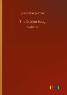 The Golden Bough - James George Frazer (ISBN 9783752334258)