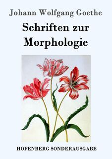 Schriften zur Morphologie - Johann Wolfgang Goethe (ISBN 9783843090438)