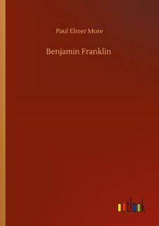Benjamin Franklin - Paul Elmer More (ISBN 9783752413205)