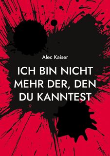 Ich bin nicht mehr der, den du kanntest - Alec Kaiser (ISBN 9783758315428)