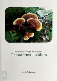 De geneeskrachtige werking van Ganoderma Lucidum - Sylvie Vellemans
