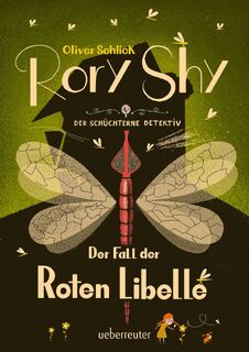 Rory Shy, der schüchterne Detektiv - Der Fall der Roten Libelle (Rory Shy, der schüchterne Detektiv, Bd. 2) - Oliver Schlick (ISBN 9783764171247)