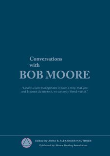 Conversations with Bob Moore - Moore Healing Association (ISBN 9788771456547)