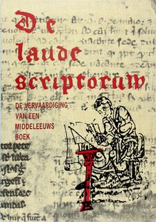 De Laude Scriptorum - De vervaardiging van een middeleeuws boek - Arie Wallert, e.a.