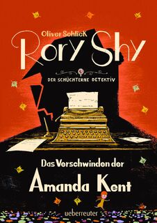 Rory Shy, der schüchterne Detektiv - Das Verschwinden der Amanda Kent (Rory Shy, der schüchterne Detektiv, Bd. 4) - Oliver Schlick (ISBN 9783764152406)