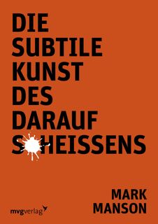 Die subtile Kunst des Daraufscheißens - Mark Manson (ISBN 9783868828115)
