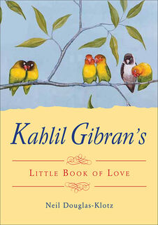 Kahlil Gibran's Little Book of Love - Kahlil Gibran (ISBN 9781571748331)