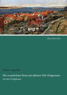 Die wunderbare Reise des kleinen Nils Holgersson - Selma Lagerlöf (ISBN 9783954559022)