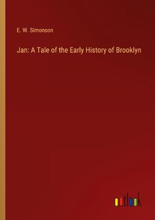Jan: A Tale of the Early History of Brooklyn - E. W. Simonson (ISBN 9783385321823)