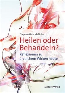 Heilen oder Behandeln? - Stephan Heinrich Nolte (ISBN 9783863216207)