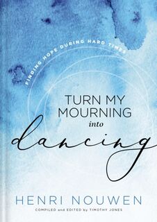 Turn My Mourning into Dancing - Henri Nouwen (ISBN 9781401603779)