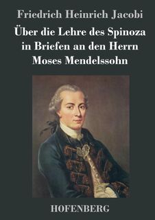 Uber die Lehre des Spinoza in Briefen an den Herrn Moses Mendelssohn - Friedrich Heinrich Jacobi (ISBN 9783843024983)