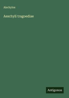Aeschyli tragoediae - Aischylos (ISBN 9783386935890)