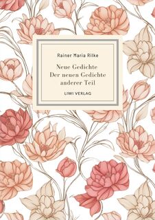 Rainer Maria Rilke: Neue Gedichte / Der neuen Gedichte anderer Teil. - Rainer Maria Rilke (ISBN 9783965429970)