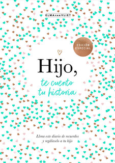 Hijo, Te Cuento Tu Historia / Son, Let Me Tell You Your Story - Elma Van Vliet (ISBN 9788401030048)