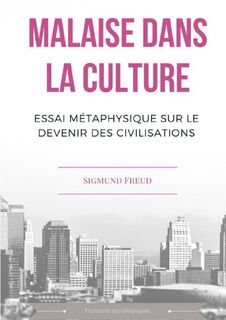 Malaise dans la culture. Essai metaphysique sur le devenir des civilisations - Sigmund Freud (ISBN 9780244991821)