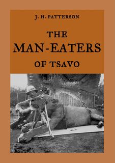 The Man-Eaters of Tsavo - J H Patterson (ISBN 9783746007267)