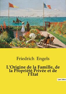 L'Origine de la Famille, de la Propriété Privée et de l'État - Friedrich Engels (ISBN 9791041957965)