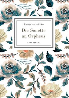 Rainer Maria Rilke: Die Sonette an Orpheus. Vollständige Neuausgabe - Rainer Maria Rilke (ISBN 9783965429802)