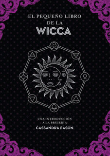 Pequeño Libro de la Wicca, El - Cassandra Eason (ISBN 9788441442863)